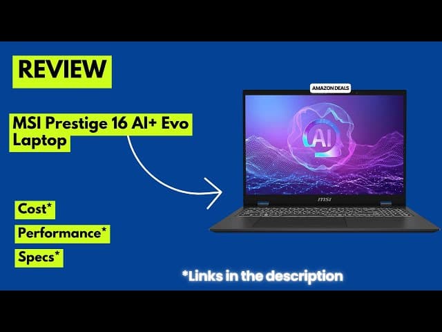 MSI Prestige 16 AI+ Evo 16” UHD+ OLED Laptop Review | Intel Ultra 7, Intel Arc Graphics, 32GB RAM