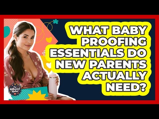 What Baby Proofing Essentials Do New Parents Actually Need? - The Millennial Mother