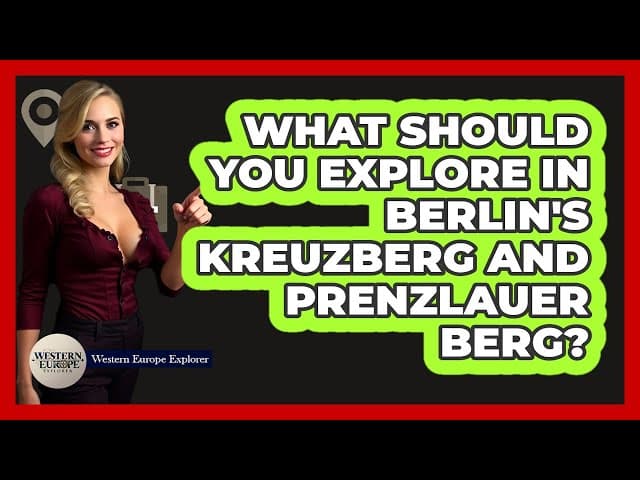What Should You Explore In Berlin's Kreuzberg And Prenzlauer Berg? - Western Europe Explorer