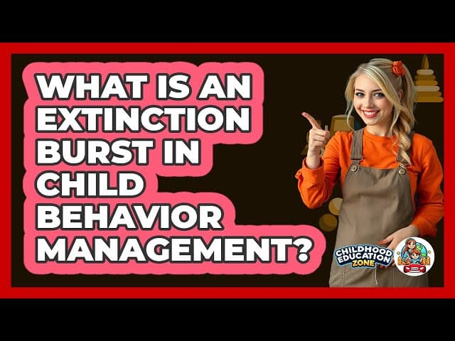 What Is An Extinction Burst In Child Behavior Management? - Childhood Education Zone